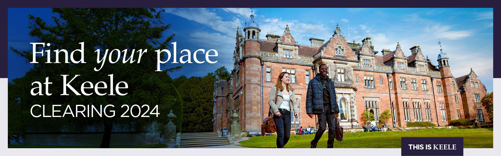 Find your place at Keele in 2024. Two students are walking in front of Keele Hall. 